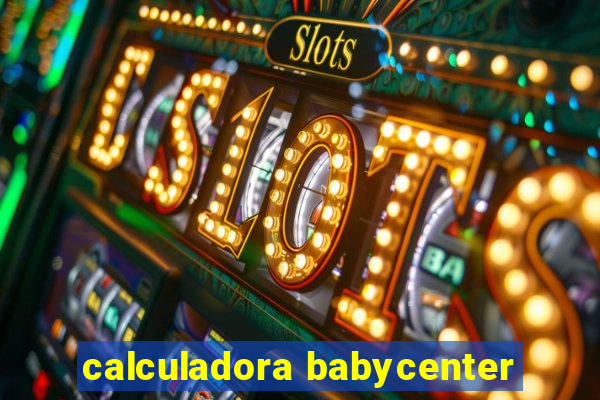 calculadora babycenter